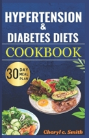 Hypertension and Diabetes Diet Cookbook: Nourishing Recipes for Managing Diabetes and Hypertension B0CN3XKLNH Book Cover