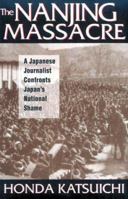 The Nanjing Massacre: A Japanese Journalist Confronts Japan's National Shame (Studies of the Pacific Basin Institute) 0765603357 Book Cover