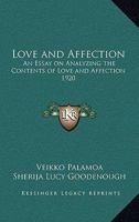 Love and Affection: An Essay on Analyzing the Contents of Love and Affection 1920 1162738049 Book Cover