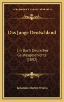 Das Junge Deutschland: Ein Buch Deutscher Geistesgeschichte (1892) 1175779903 Book Cover