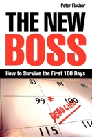 The New Boss: How to Survive the First 100 Days 0749452706 Book Cover