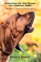 Phantom of the Dump: A Fanciful Farce in Three Acts 163293549X Book Cover