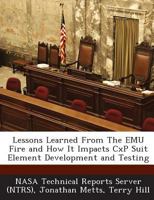 Lessons Learned From The EMU Fire and How It Impacts CxP Suit Element Development and Testing 1287249302 Book Cover