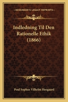 Indledning Til Den Rationelle Ethik (1866) 1276784325 Book Cover