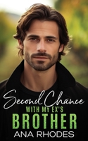 Second Chance with My Ex's Brother: A small town off limits romance 1964214041 Book Cover