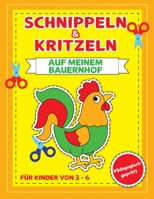 Schnippeln & Kritzeln - Auf meinem Bauernhof: Ausschneiden lernen für Kinder ab 3 | Zur Verbesserung der Feinmotorik von Kindern mit viel Spaß und ... Scherenführerschein B091NDPQ87 Book Cover