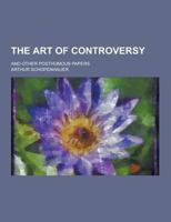 The art of Controversy: And Other Posthumous Papers 1376001292 Book Cover