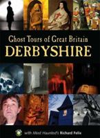 The Ghost Tour of Great Britain: Derbyshire 1859834787 Book Cover
