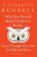 Why You Should Read Children's Books, Even Though You Are So Old and Wise 1526610078 Book Cover