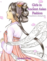 Girls in Ancient Asian Fashion - A hand-drawn coloring book 1725982234 Book Cover