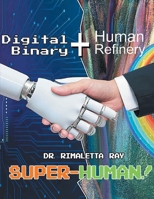 Digital Binary+Human Refinery B0FQPH97NZ Book Cover