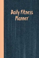 Daily Fitness Planner: Can Track Exercise, Food, Water & Meal Log Book Journal 169646790X Book Cover