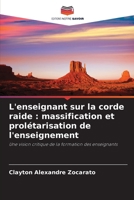 L'enseignant sur la corde raide: massification et prolétarisation de l'enseignement 6207370686 Book Cover