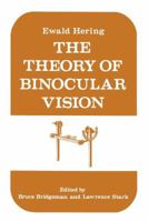 The Theory of Binocular Vision 1461341507 Book Cover