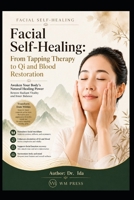 Facial Self-Healing From Tapping Therapy to Qi and Blood Restoration B0GYQ3864Z Book Cover