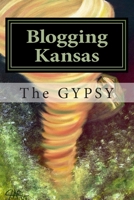 Blogging Kansas: Musings From The Land of Oz 0615834213 Book Cover