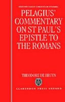 Pelagius's Commentary on St Paul's Epistle to the Romans (Oxford Early Christian Studies) 0198269803 Book Cover