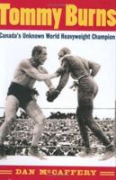 Tommy Burns : Canada's Unknown World Heavyweight Champion 1550286978 Book Cover