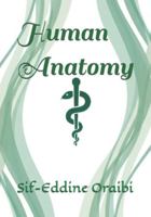 Human Anatomy: Volume I: The Fundamentals of Human Anatomy (The S. Oraibi Medical Archives) B0G52223SN Book Cover