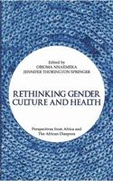 Rethinking Gender Culture and Health : Perspectives from Africa and the African Diaspora 1938598474 Book Cover