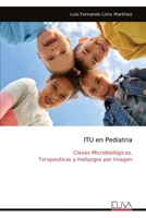 ITU en Pediatria: Claves Microbiológicas, Terapeuticas y Hallazgos por Imagen (Spanish Edition) 9999341292 Book Cover