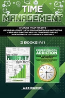 Time Management Change your Habits: Use Your Willpower to Stop Procrastinating and Wasting Time. A Self-Help Guide That Helps You To Organize Your Life, Increase Productivity and Reach Your Goal 1954407254 Book Cover