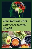 How Healthy Diet Improves Mental Health B0914WWF3Z Book Cover