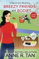 Breezy Friends and Bodies: A Raina Sun Mystery (Large Print Edition): A Chinese Cozy Mystery 1952317134 Book Cover