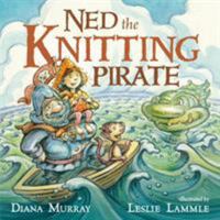 Ned the Knitting Pirate 1596438908 Book Cover