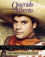 Querido Alberto: la biografía autorizada de Juan Gabriel 0684815486 Book Cover