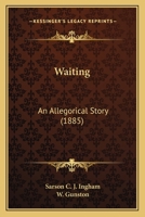 Waiting: An Allegorical Story (1885) 1104525267 Book Cover