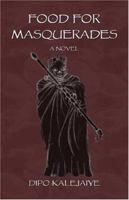 Food for Masquerades 1413729436 Book Cover