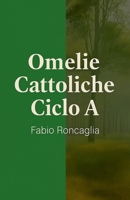 Omelie Cattoliche Ciclo A (Italian Edition) B0FLPRWPCN Book Cover