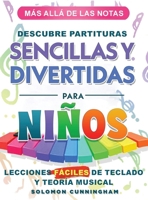 Más Allá de Las Notas Descubre Partituras Sencillas Y Divertidas Para Niños: Lecciones Fáciles de Teclado Y Teoría Musical (Spanish Edition) B0H5RFFXPH Book Cover