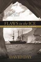 Flaws in the Ice: In Search of Douglas Mawson 1493007505 Book Cover