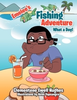 Emelee's Fishing Adventure: What a Day! 1477132597 Book Cover
