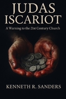 Judas Iscariot: A Warning to the 21st Century Church B0FDQYDVRH Book Cover