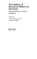 The Politics of Economic Reform in Germany: Global, Rhineland or Hybrid Capitalism 0415366798 Book Cover