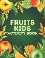 Fruits Kids Activity Coloring Book: Best Fruit Vegetable Kids Activity Coloring Pages B0BFV2B1JN Book Cover