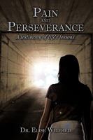 Pain and Perseverance-A Testimony of Life's Lessons 1449031056 Book Cover