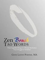 Zen Brush Tao Words: From Imperfect Design to Ultimate Realization from Struggle to Perfection 1426962096 Book Cover