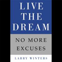 Live the Dream: No More Excuses 1455513628 Book Cover