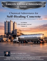 Chemical Admixtures for Self-Healing Concrete: From Formulation to Field: Applications, Troubleshooting & Case Studies (Concrete Chemical Admixtures) B0GH2NCN3L Book Cover