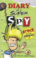 Diary of a Super Spy 2: Attack of the Ninjas! 1505546699 Book Cover
