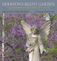 Houston's Silent Garden: Glenwood Cemetery, 1871-2009 1603441638 Book Cover