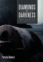 Diamonds in Darkness: Mining Treasure from Life's Dirtiest Places 1615078061 Book Cover