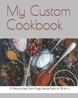 My Custom Cookbook: A Personalized Blank Page Recipe Book to Write In 1726698491 Book Cover