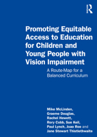 Promoting Equitable Access to Education for Children and Young People with Vision Impairment: A Route-Map for a Balanced Curriculum 0367432994 Book Cover