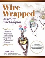 Wire-Wrapped Jewelry Techniques: Tools and Inspiration for Creating Your Own Fashionable Jewelry 1565239555 Book Cover