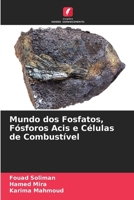 Mundo dos Fosfatos, Fósforos Acis e Células de Combustível (Portuguese Edition) 6207577833 Book Cover